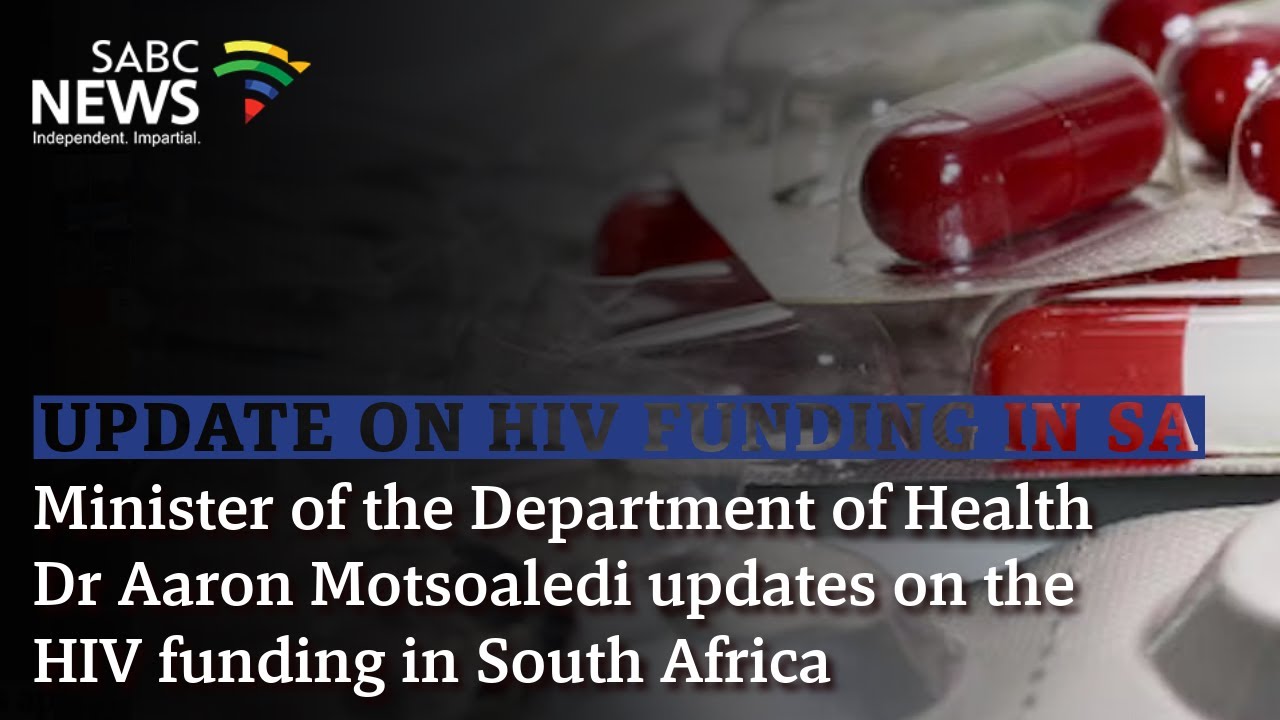 Update on HIV funding in SA: Dr Aaron Motsoaledi.