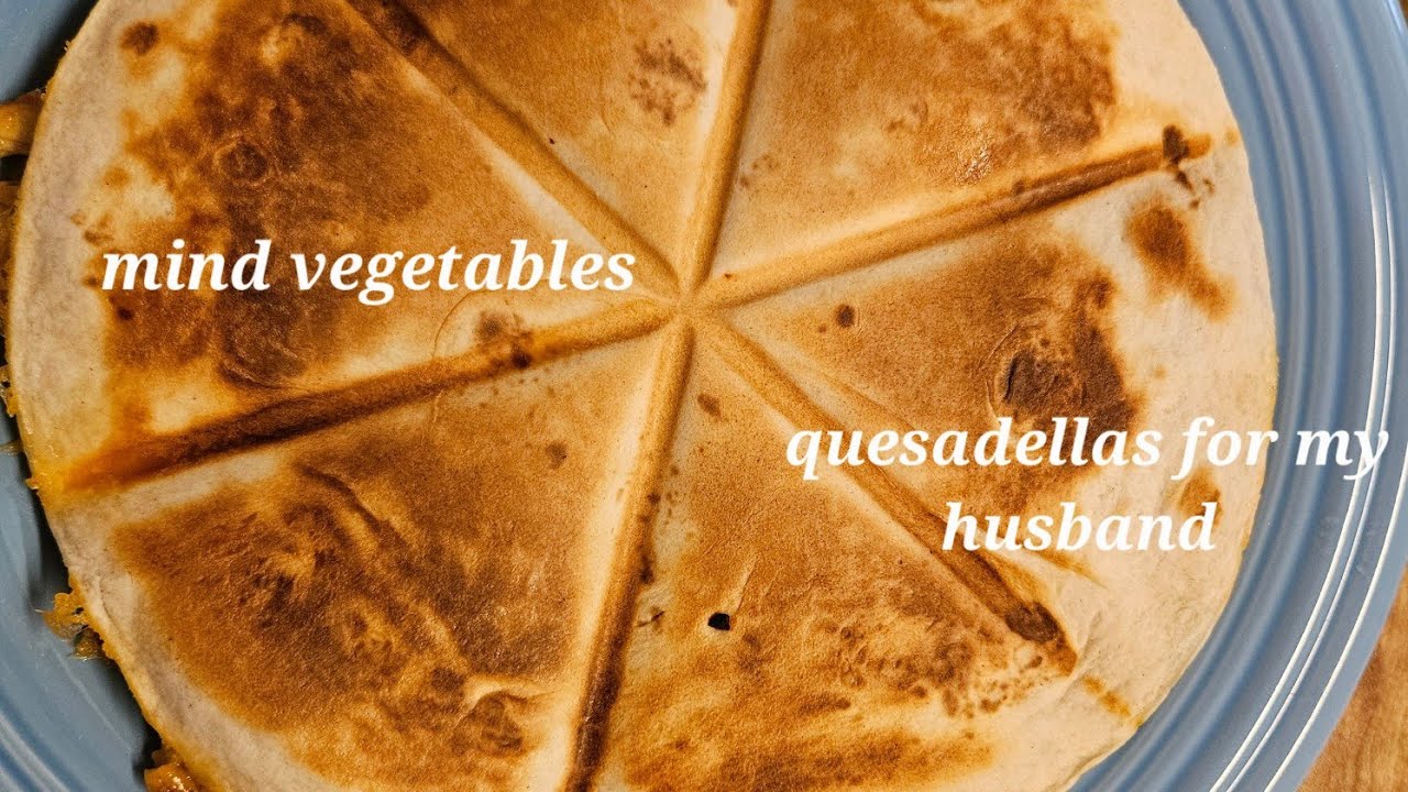 My husband and I had different lunch meals mind vegetables here quesadellas. 