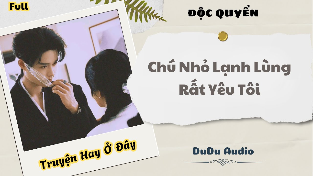 [Truyện Audio] | Chú Nhỏ Lạnh Lùng Rất Yêu Tôi | DuDu Audio
