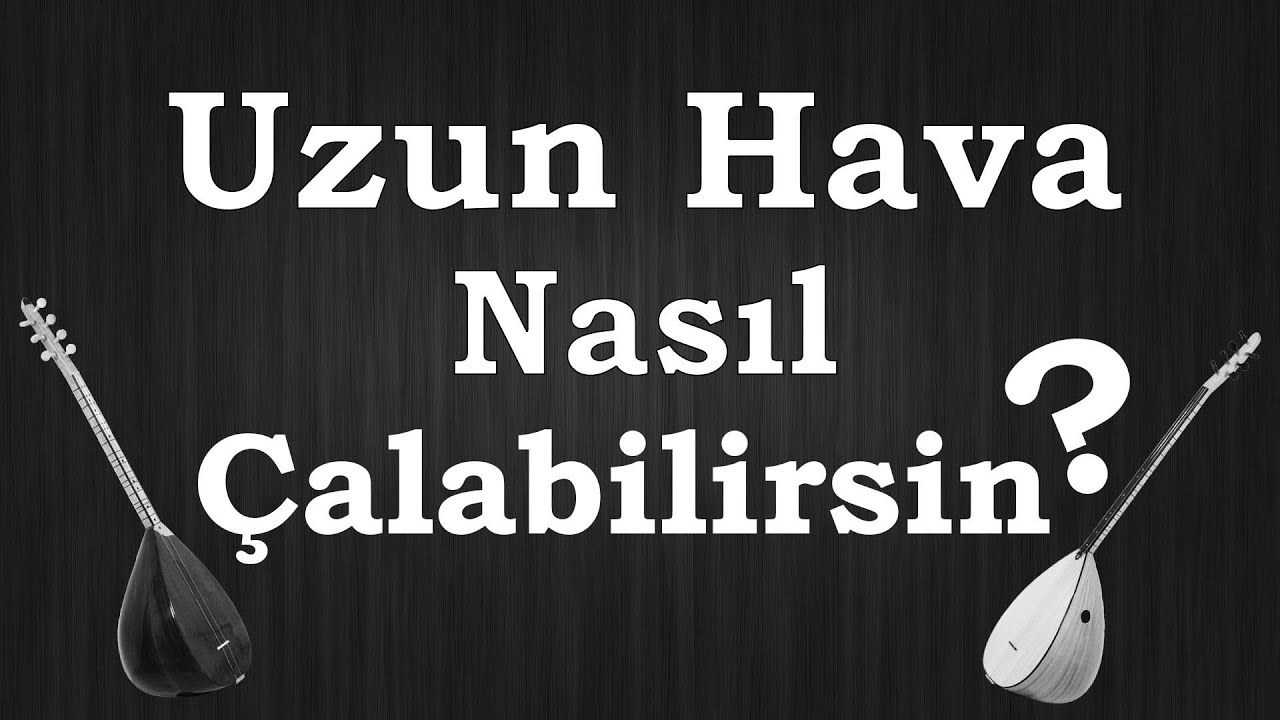 Kolay Uzun hava NASIL Yapılır?, Bağlama ile Uzun Hava nasıl Açılır?