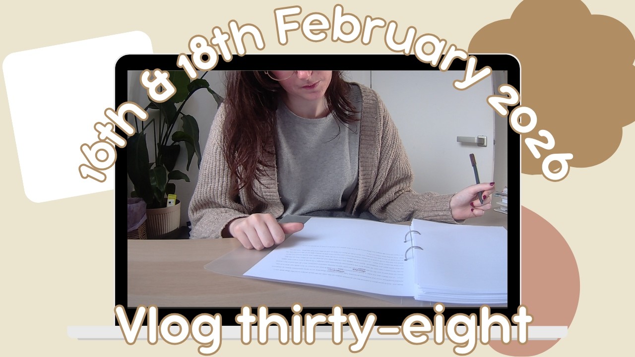 16th & 18th February - Vlog thirty-eight