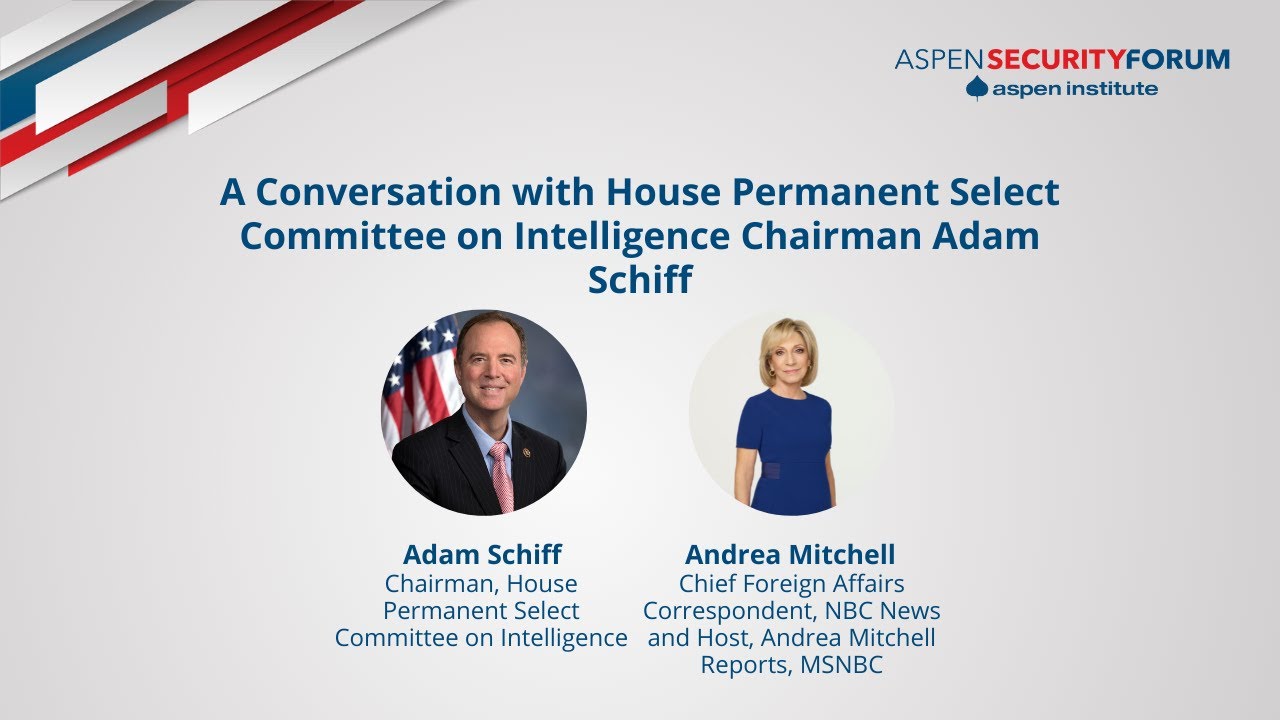 A Conversation with House Permanent Select Committee on Intelligence Chairman Adam Schiff