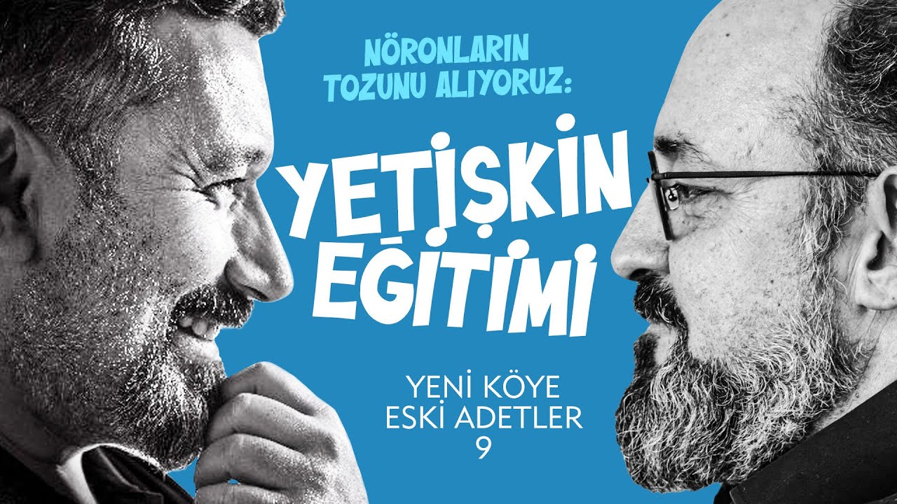 Nöronların Tozunu Alıyoruz: Yetişkin Eğitimi | Yeni Köye Eski Adetler | 9. Bölüm