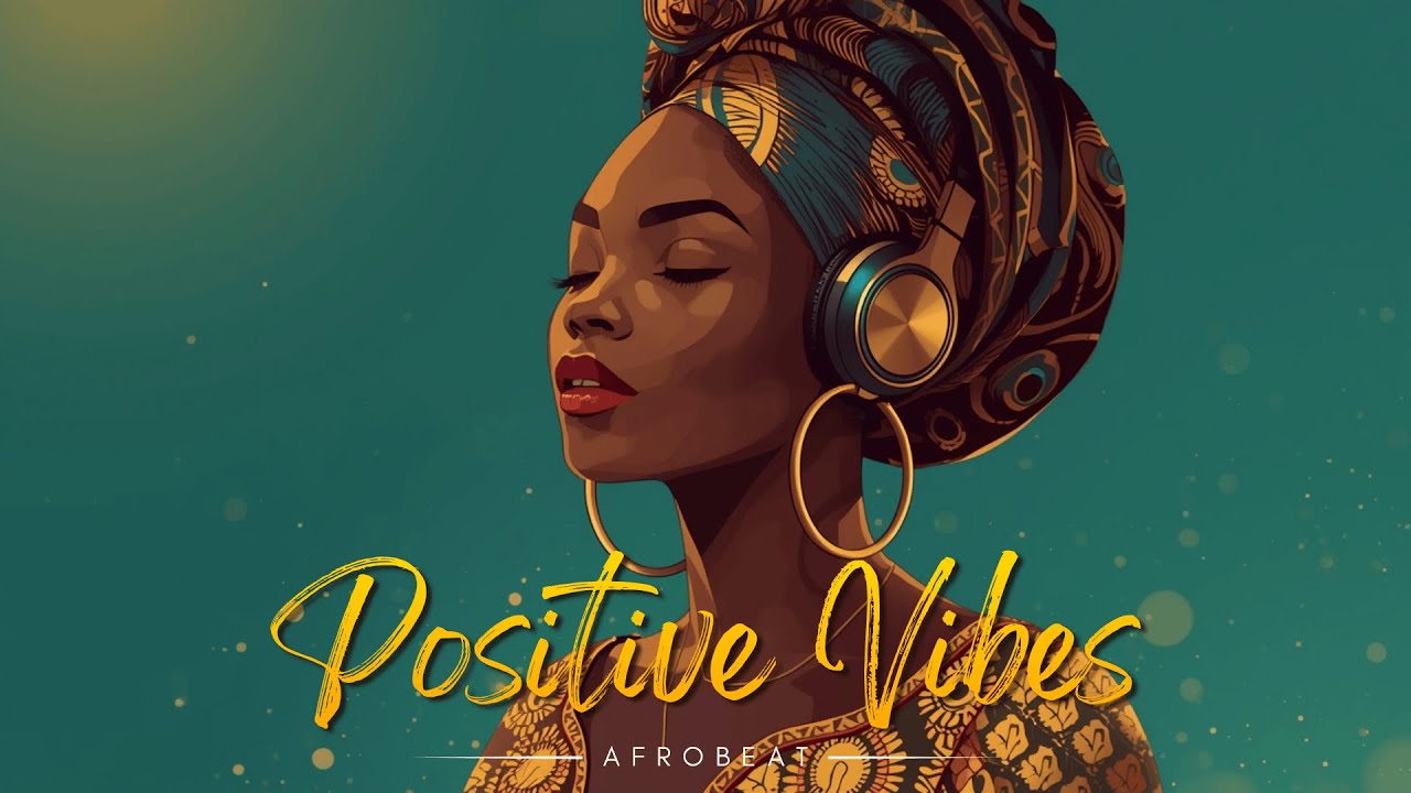 🎧 Chill Afrobeat Vibes | Feel Good Music to Brighten Your Day