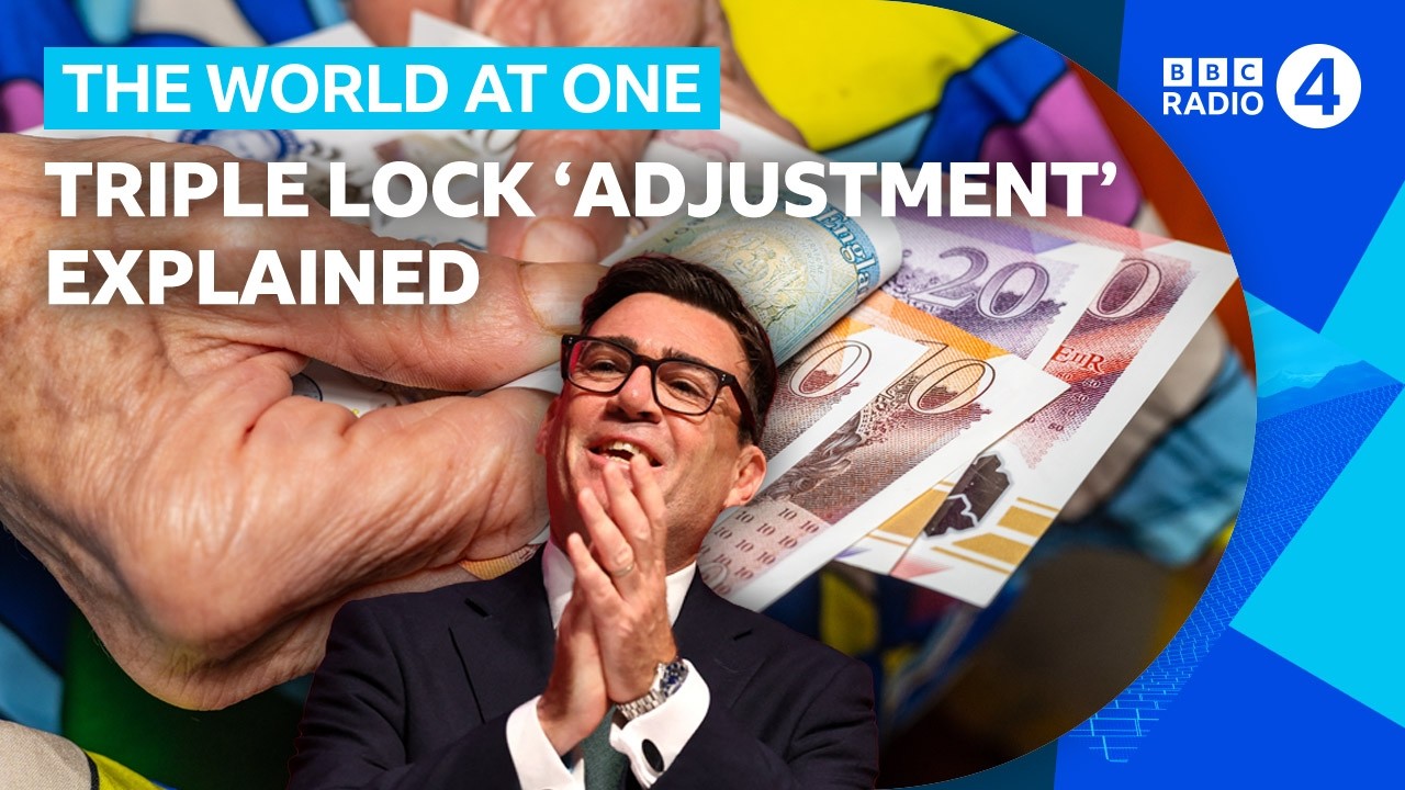 What will Andy Burnham&rsquo;s triple lock pension &lsquo;adjustment' do? | BBC Radio 4 World At One & PM
