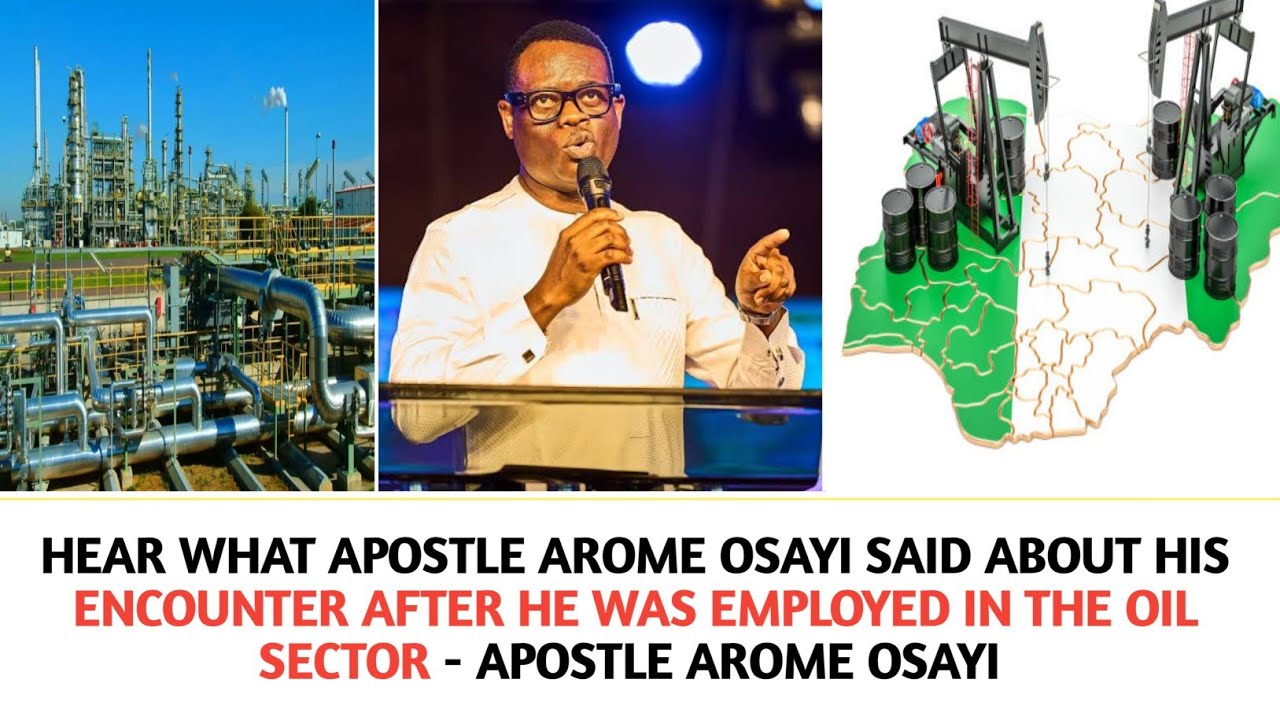 HEAR WHAT APOSTLE AROME OSAYI SAID ABOUT HIS ENCOUNTER AFTER HE WAS EMPLOYED IN THE OIL SECTOR 