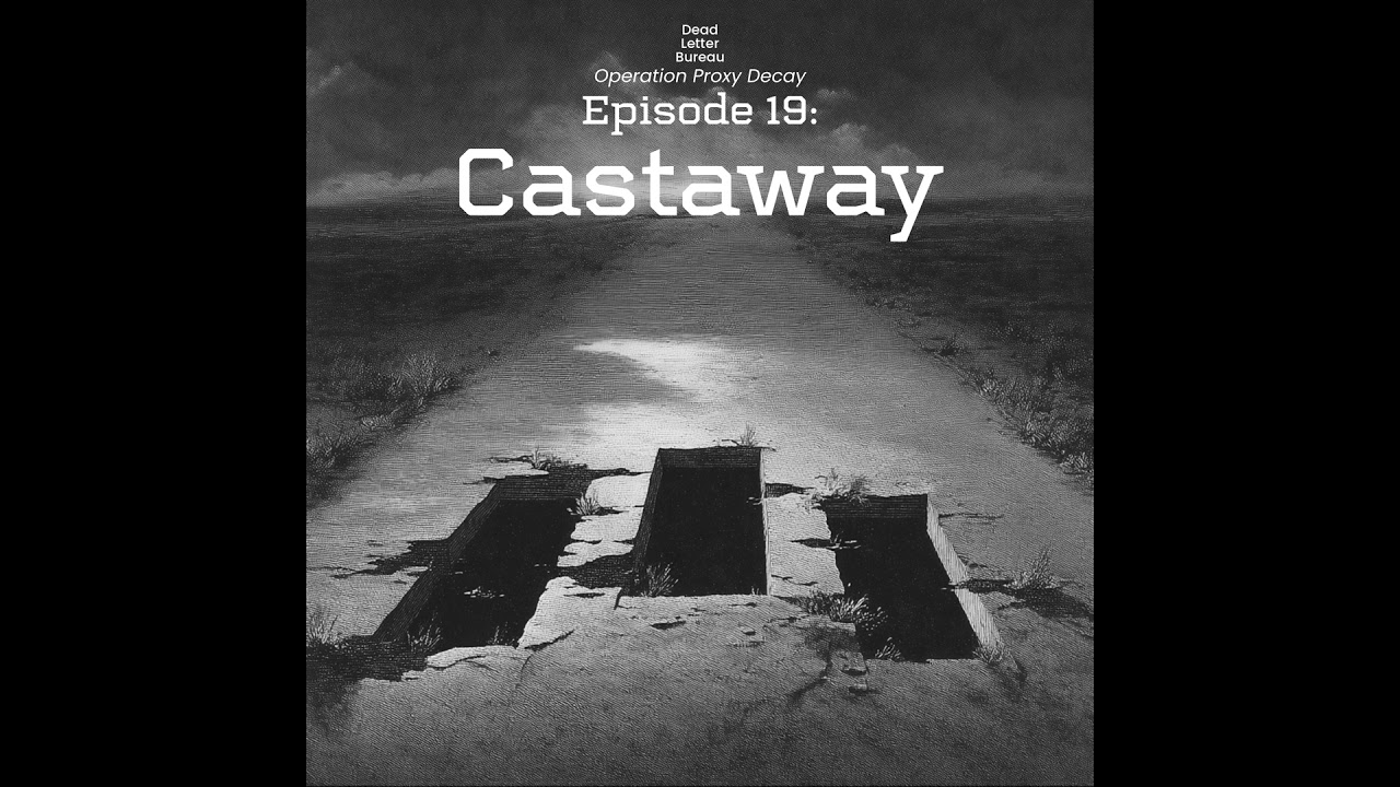 S1E19 - Cast Away - Operation Proxy Decay - Delta Green Podcast