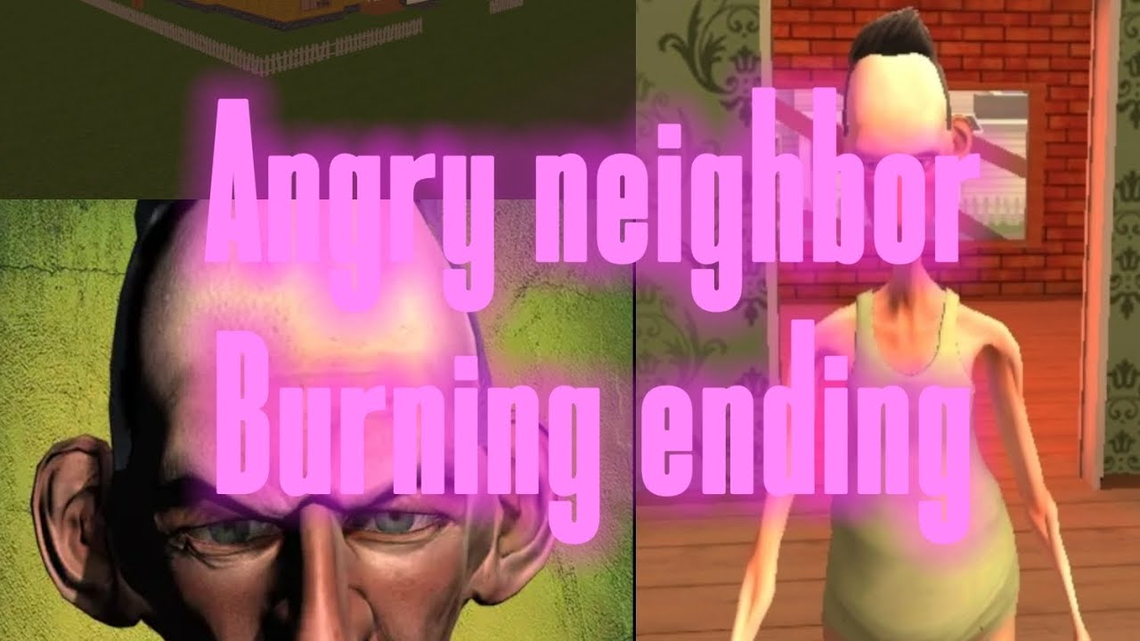 Angry neighbor (Burning ending) part 1