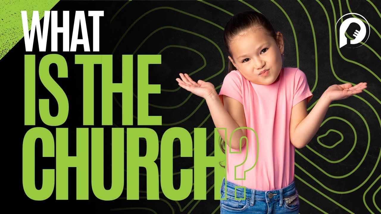 What Is the Church? An Explanation for Kids
