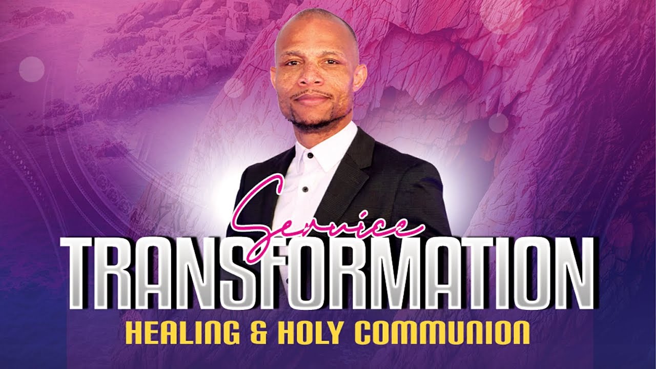 Transformation Service  -  Healing And Holy Communion