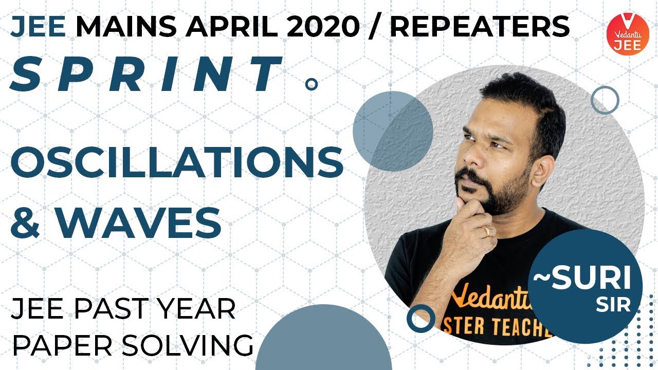 Oscillations and Waves | JEE Mains April 2020 Sprint | JEE Physics | JEE Mains 2020 @JEEVedantu