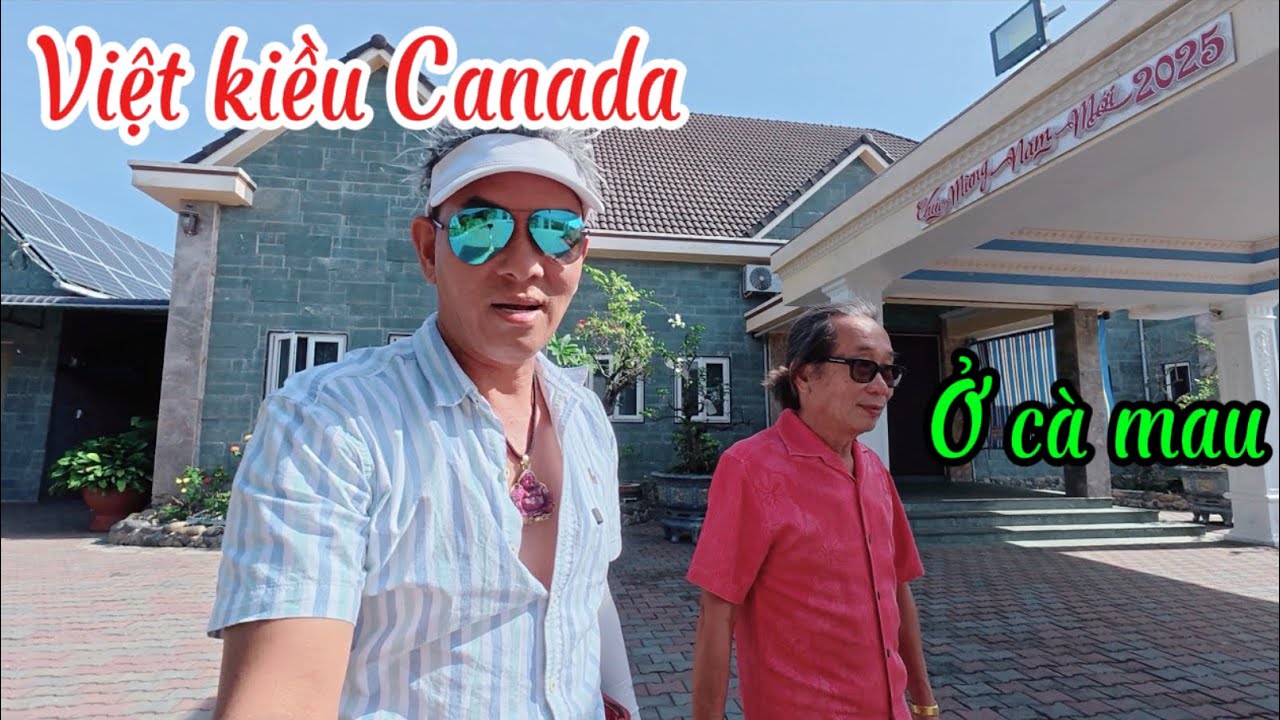 VIỆT KIỀU CANADA VỀ Ở CÀ MAU 