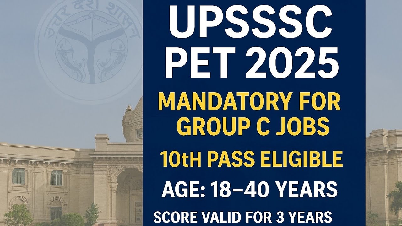 UPSSSC PET 2025: 10th Pass Eligible | Group C Jobs ke liye जरूरी | Age 18-40 | Full Details |