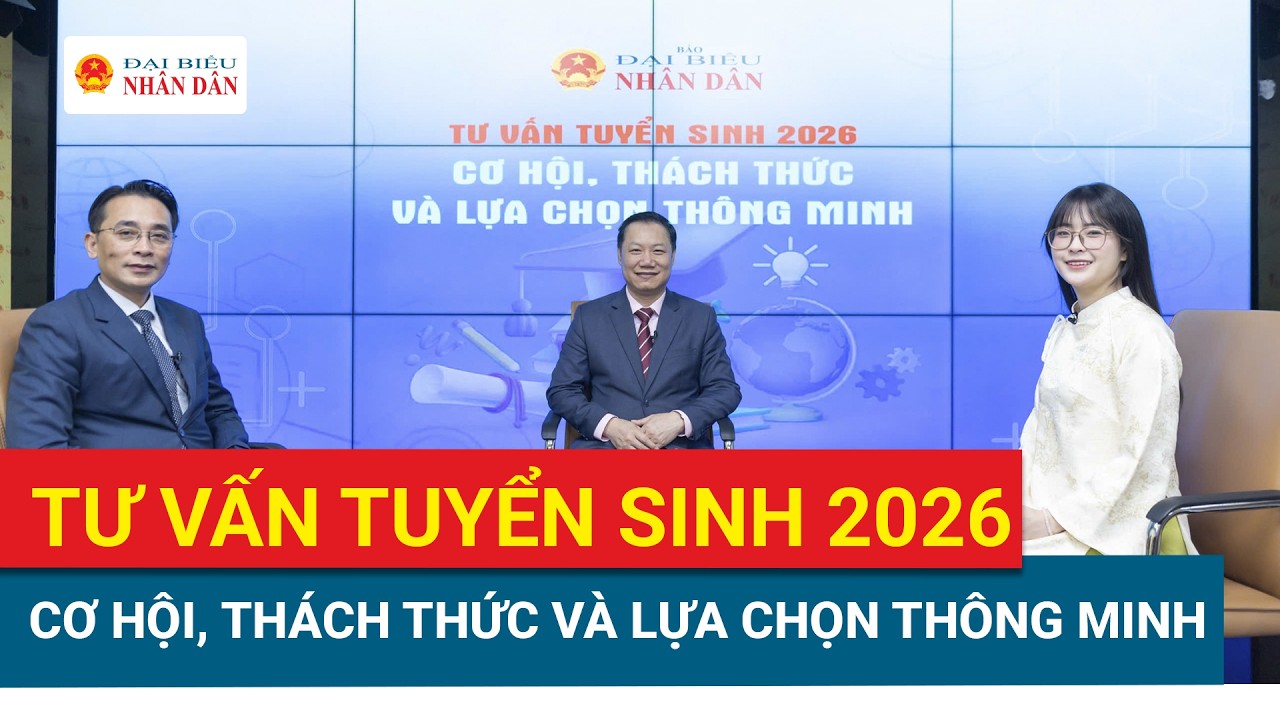 Talkshow “Tư vấn tuyển sinh 2026: Cơ hội, thách thức và lựa chọn thông minh”