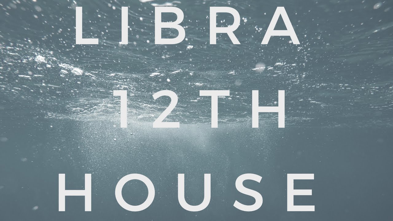 Libra - 12th House | Aries - 6th House