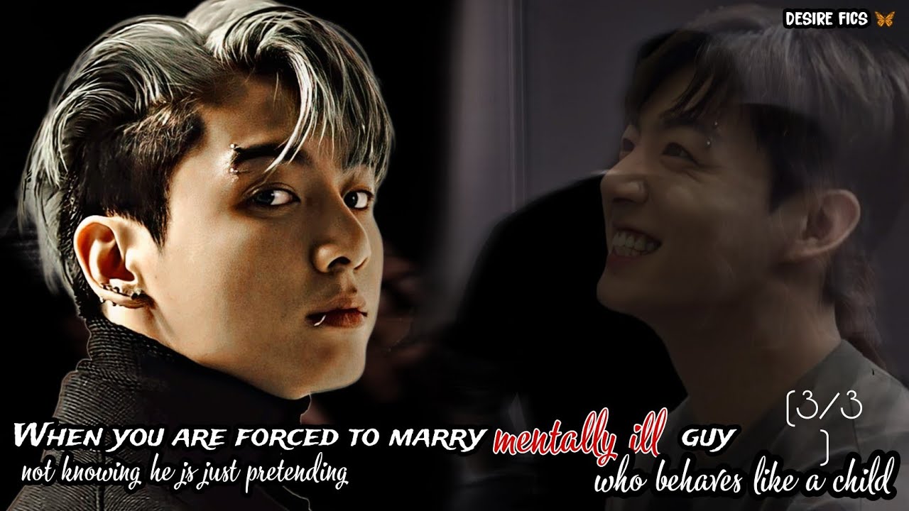 You are forced to marry a mentally ill guy not knowing he is || Jungkook ff