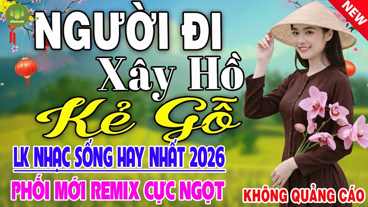NGƯỜI ĐI... ➤LK Nhạc Sống Dân Ca Xứ Nghệ TOÀN BÀI HAY -Nhạc Đồng Quê Remix Mới Nhất 2025 CỰC ÊM TAI