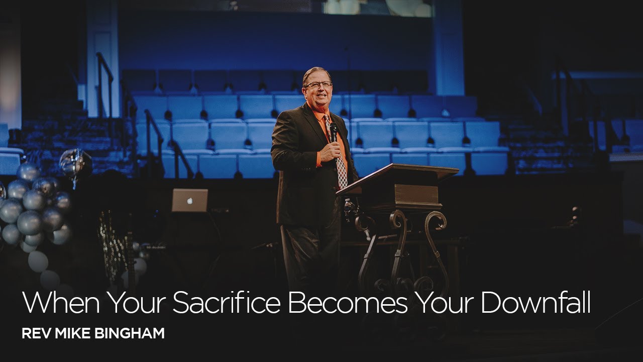 When Your Sacrifice Becomes Your Downfall | Rev Mike Bingham