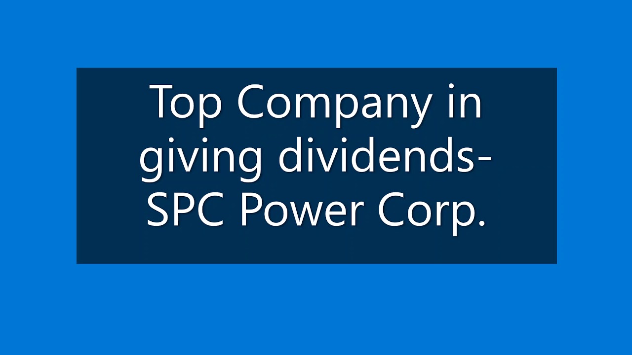 Top Company in giving dividends in Philippines - SPC Power Corp.