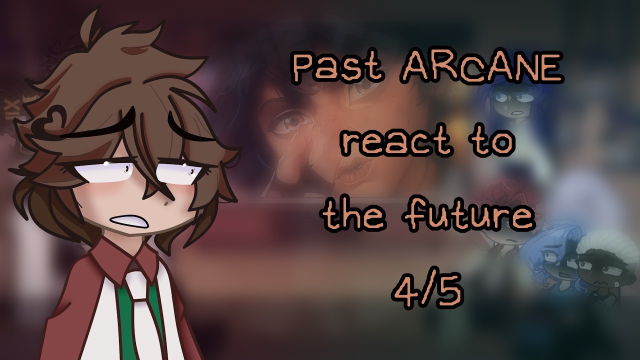Past arcane reacts to future ||4/5 ||pl/eng||