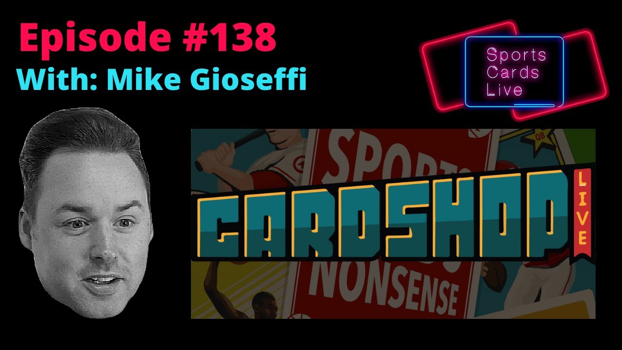 Mike Gioseffi, Sports Cards Nonsense & Card Shop Live | SCL #138
