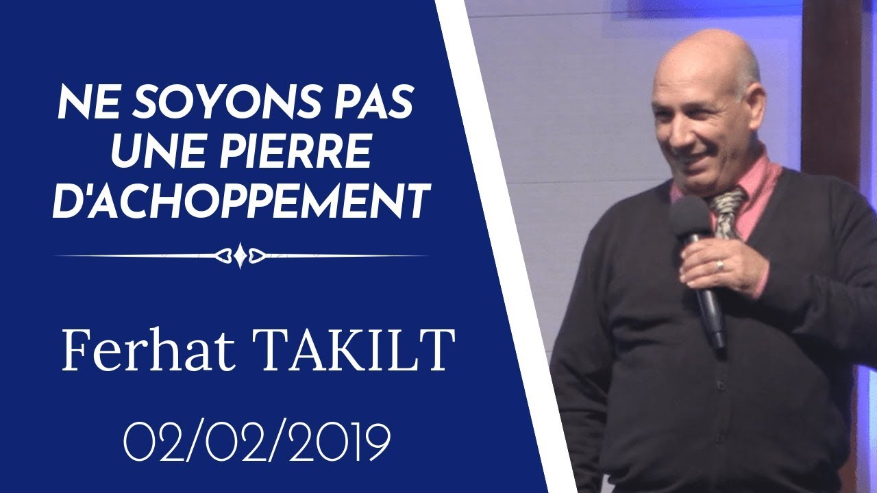 Ferhat TAKILT/ Ne soyons pas une pierre d'achoppement