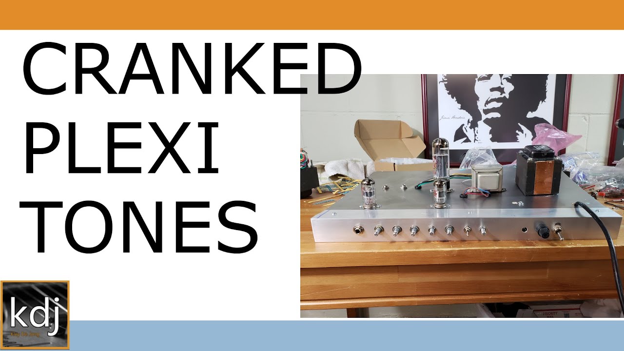 Cranking the Snot Out of a SE 7W Plexi Amp Build