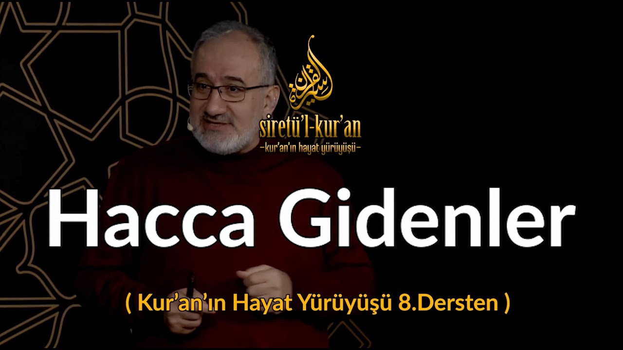 Hacca Gidenler - (Kur'an'ın Hayat Y&uuml;r&uuml;y&uuml;ş&uuml; - 8.Ders)