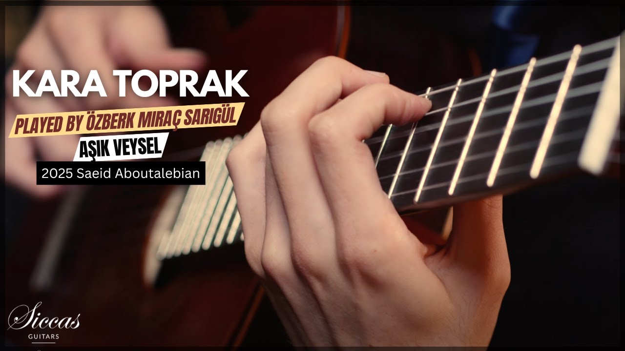 Озберк Мирач Сарыгюль играет Кара Топрак в исполнении Ашика Вейселя на классической гитаре Саида ...