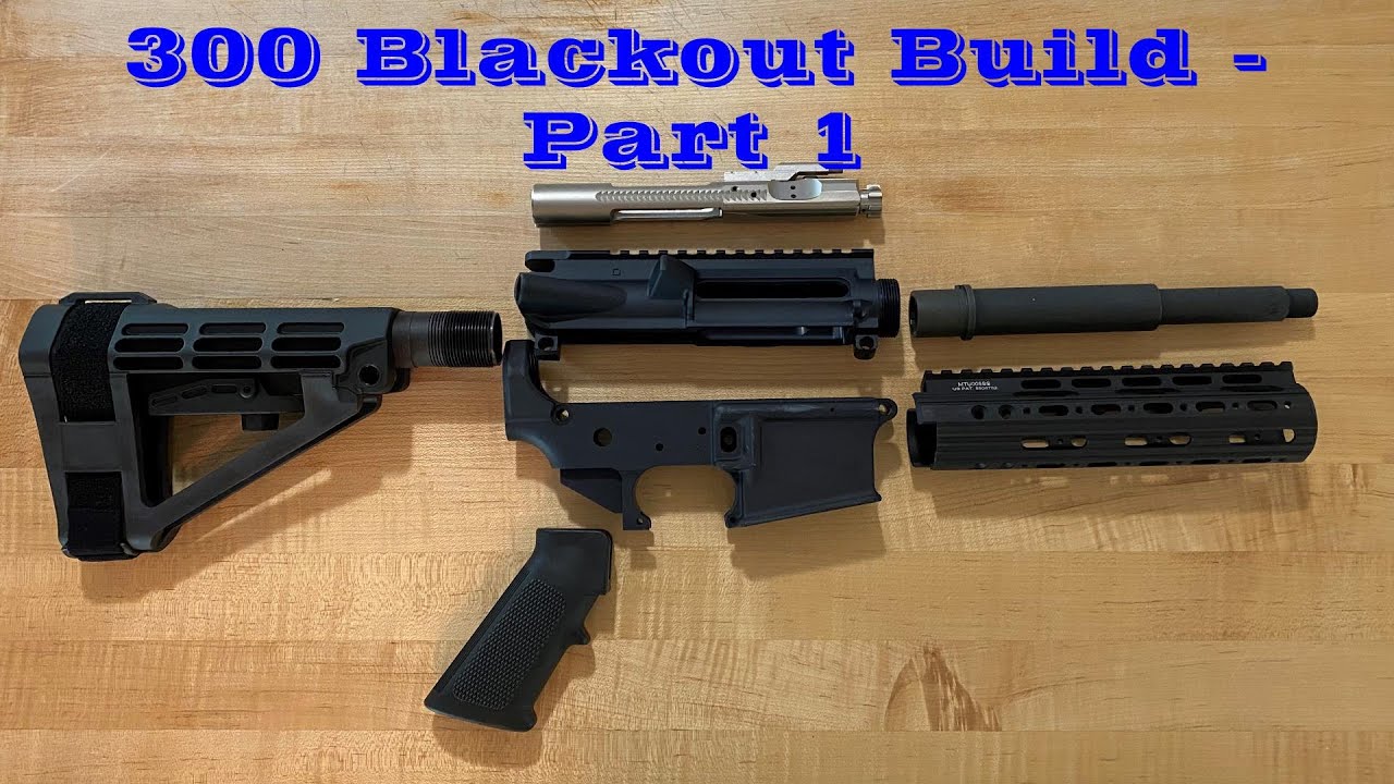 My 300 Blackout Build - Part 1