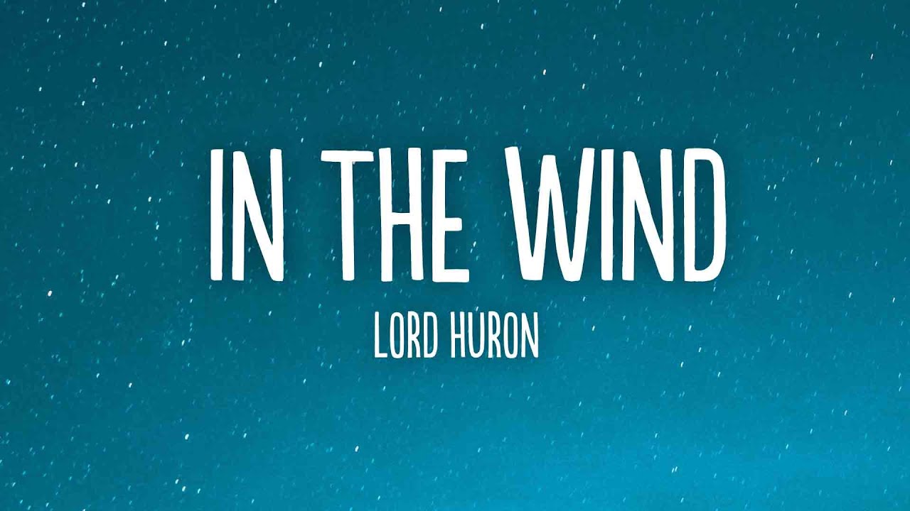 Lord Huron - In the Wind (Lyrics)