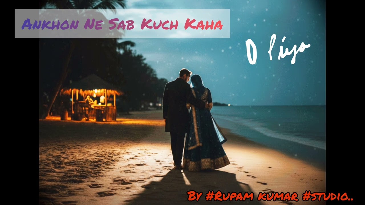 Ankhon Ne Sab Kuch Kaha #HeartTouching#EmotionalSong#Melody#SoulfulMusic
