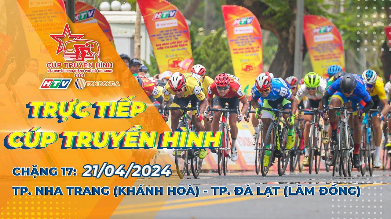 🔴 LIVE C17: Thành phố Nha Trang (Khánh Hòa) - thành phố Đà Lạt (Lâm Đồng) | CTH TPHCM 2024