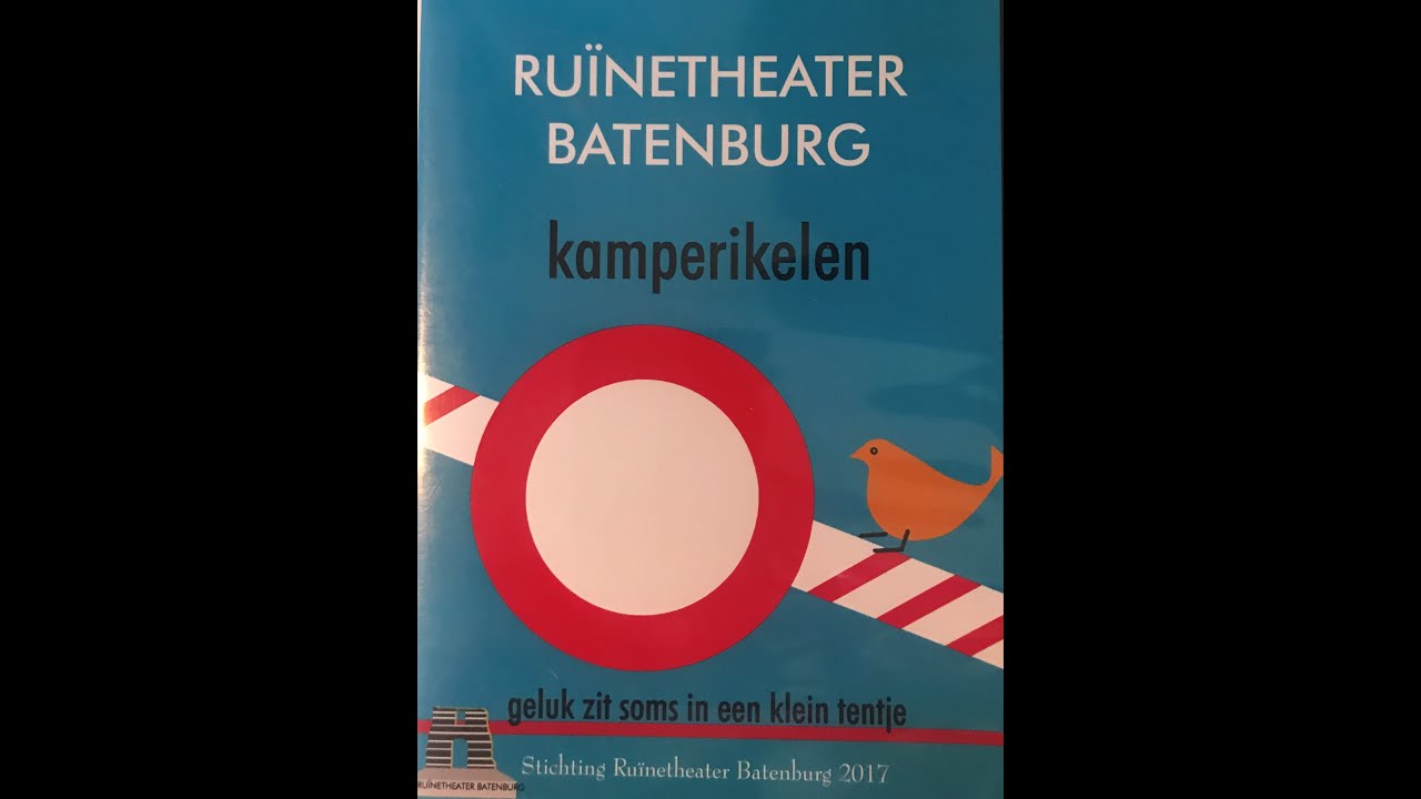 RUÏNETHEATER BATENBURG voorstelling 2017  KAMPERIKELEN            geluk zit soms in een klein tentje