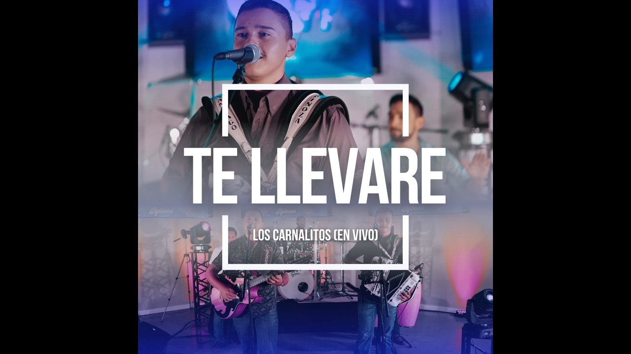 Los Carnalitos Espinoza - Te Llevare (En Vivo)