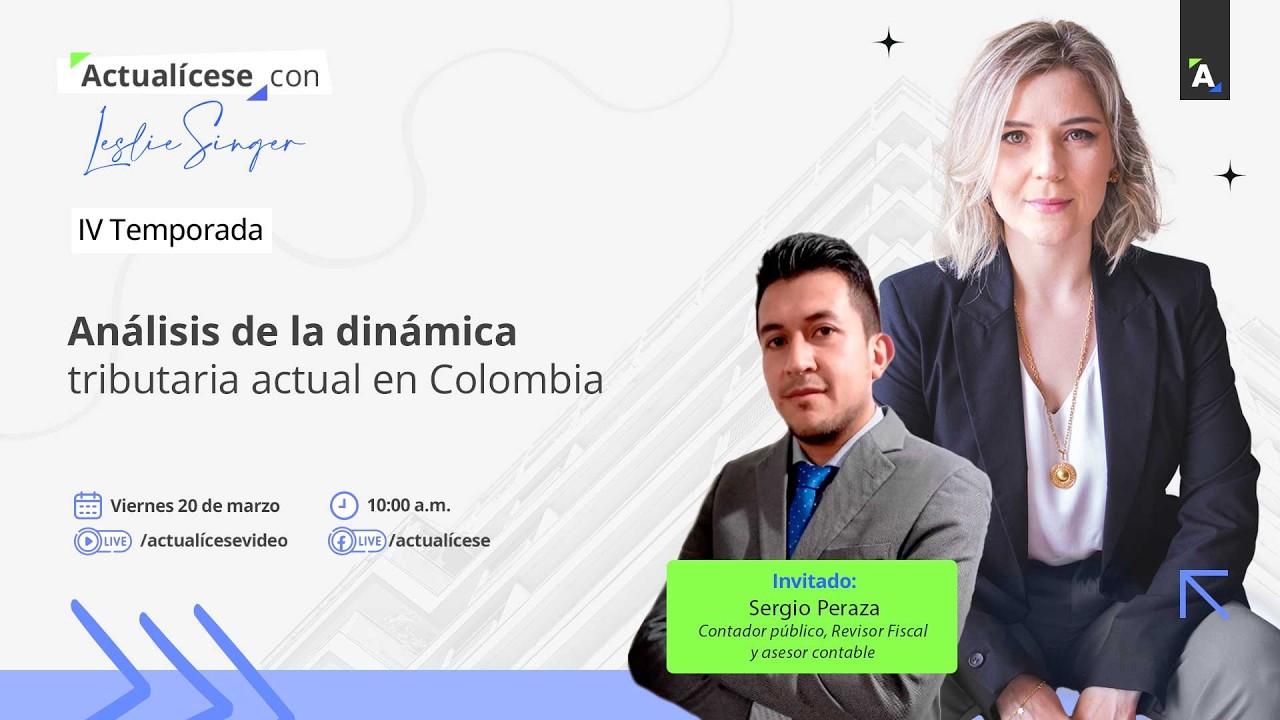 Actualícese con Lesli Singer - ANÁLISIS DE LA DINÁMICA TRIBUTARIA ACTUAL EN COLOMBIA