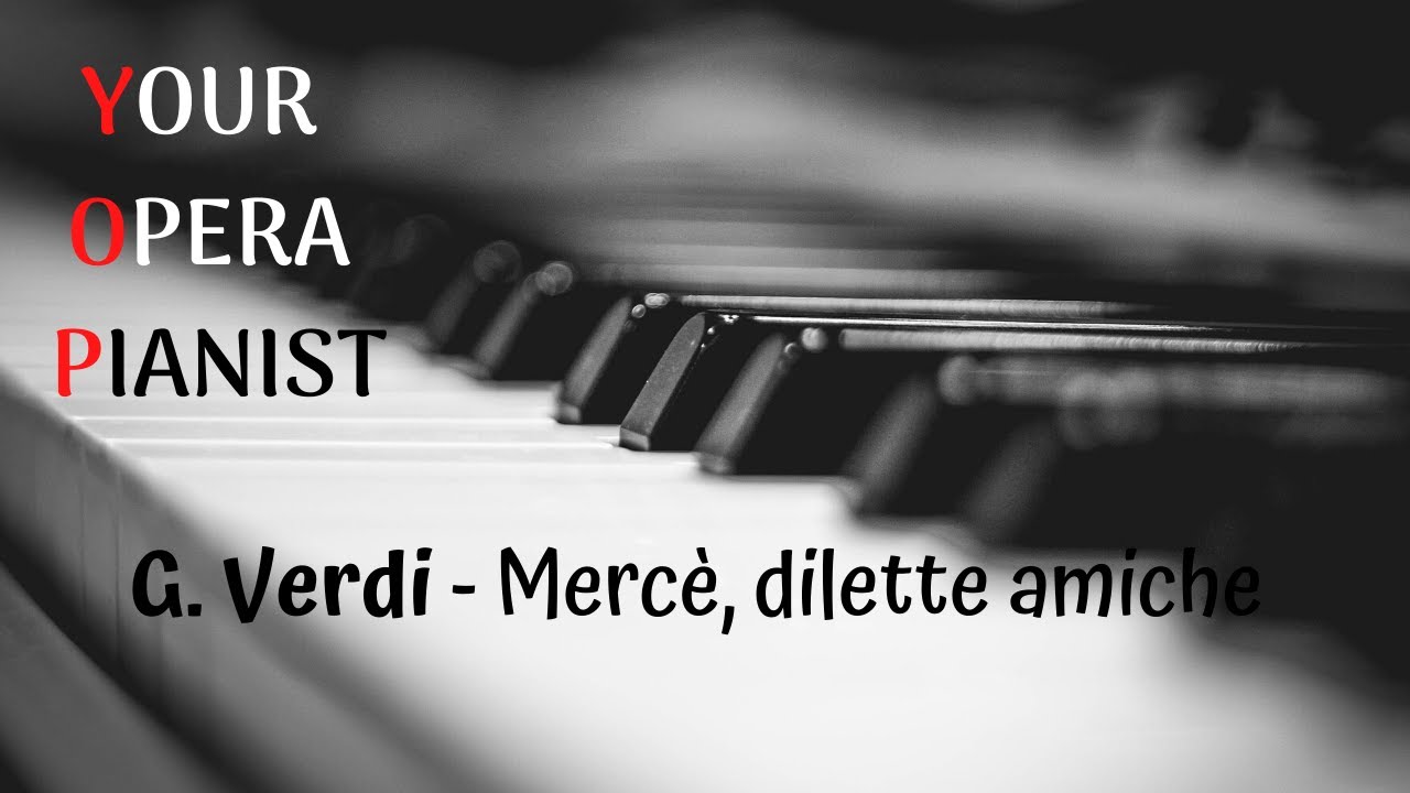 G. Verdi - Mercè dilette amiche // YOUR OPERA PIANIST