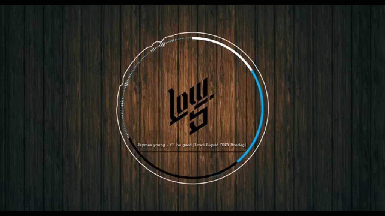 Jaymes young - i'll be good [Low5 Liquid DNB Bootleg]