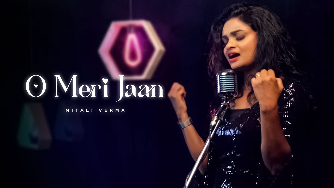 O Meri Jaan – New Cover Song | Mitali Verma | Sufi Bollywood Female Singer | 2025