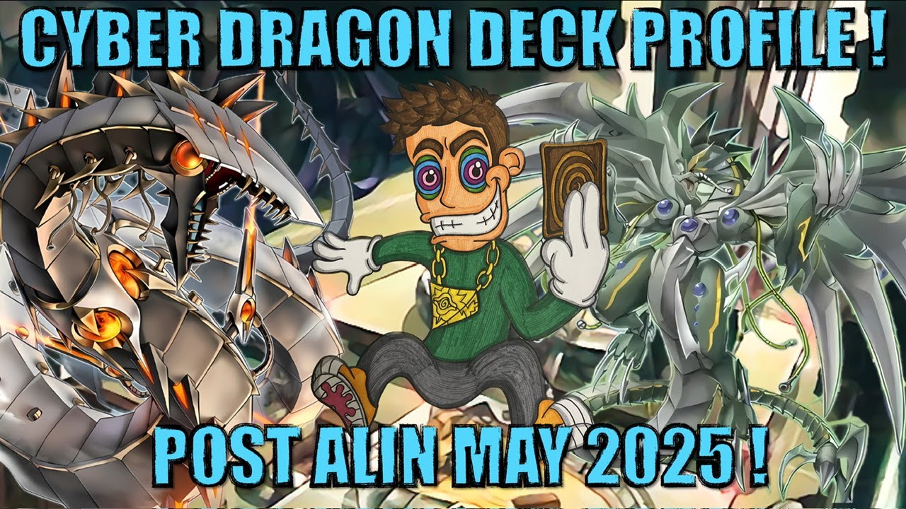 BEST GOING 2nd DECK? - CYBER DRAGON DECK PROFILE POST ALIN! (May 2025)