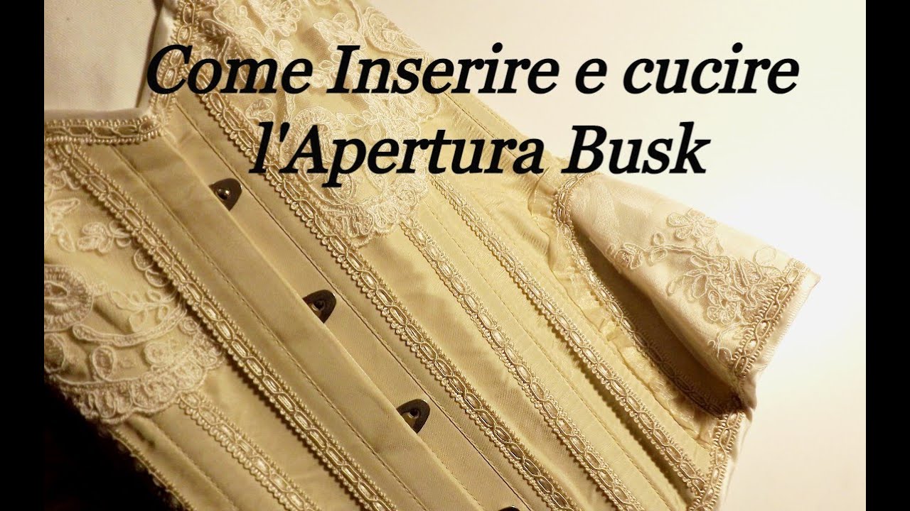 Tutorial Crea L' Apertura Busk, Busk Opening tutorial, Cucire Busk, Tutorial Corsetto Vittoriano