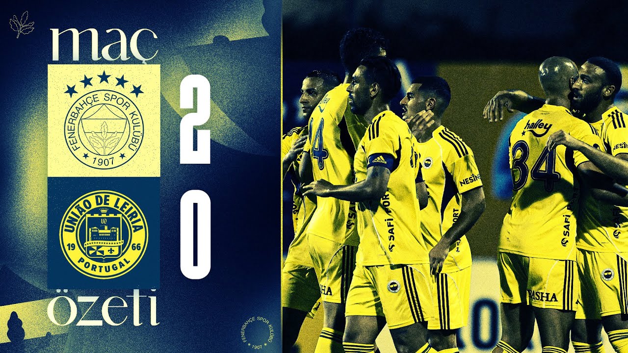 MA&Ccedil; &Ouml;ZETİ: Fenerbah&ccedil;e 2-0 UD Leiria (Hazırlık Ma&ccedil;ı)