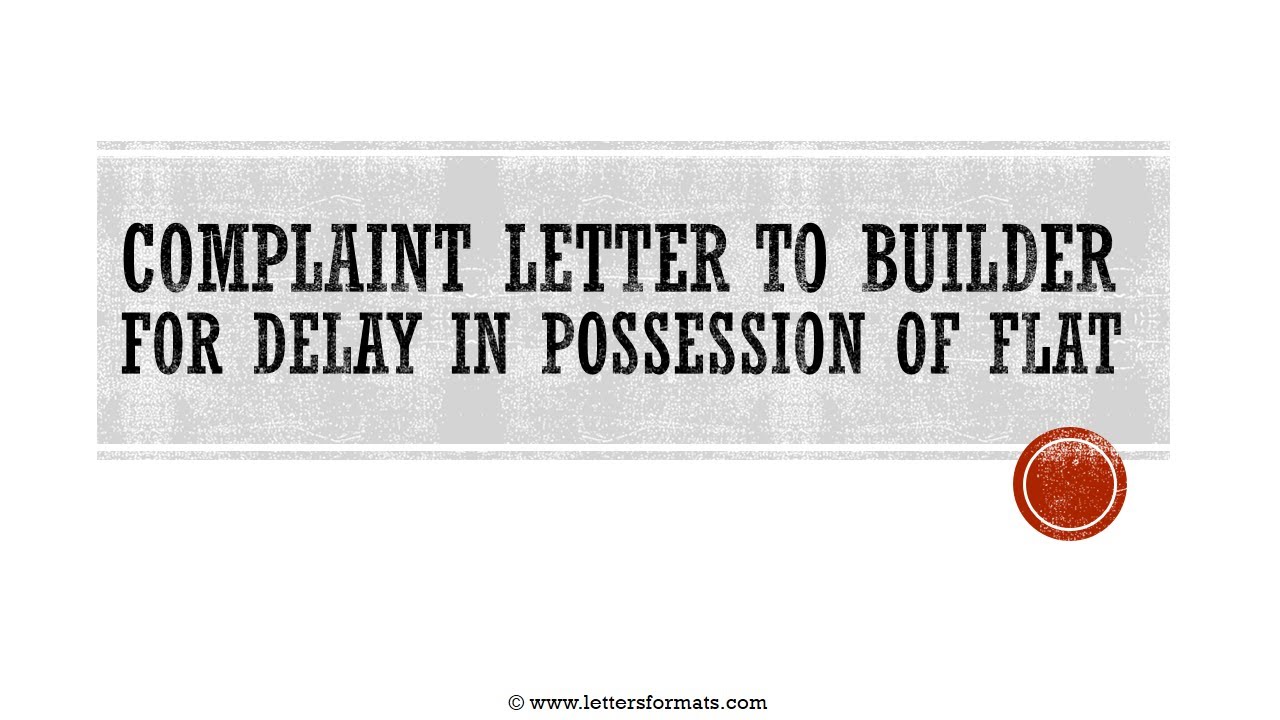 How to Write a Letter to Builder for Delay in Possession of Flat
