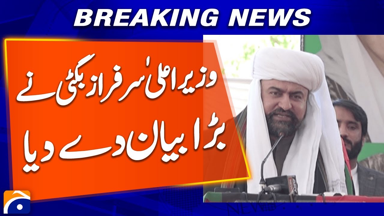 Balochistan Operation - CM Sarfaraz Bugti give Big Statement | Breaking News | Geo News