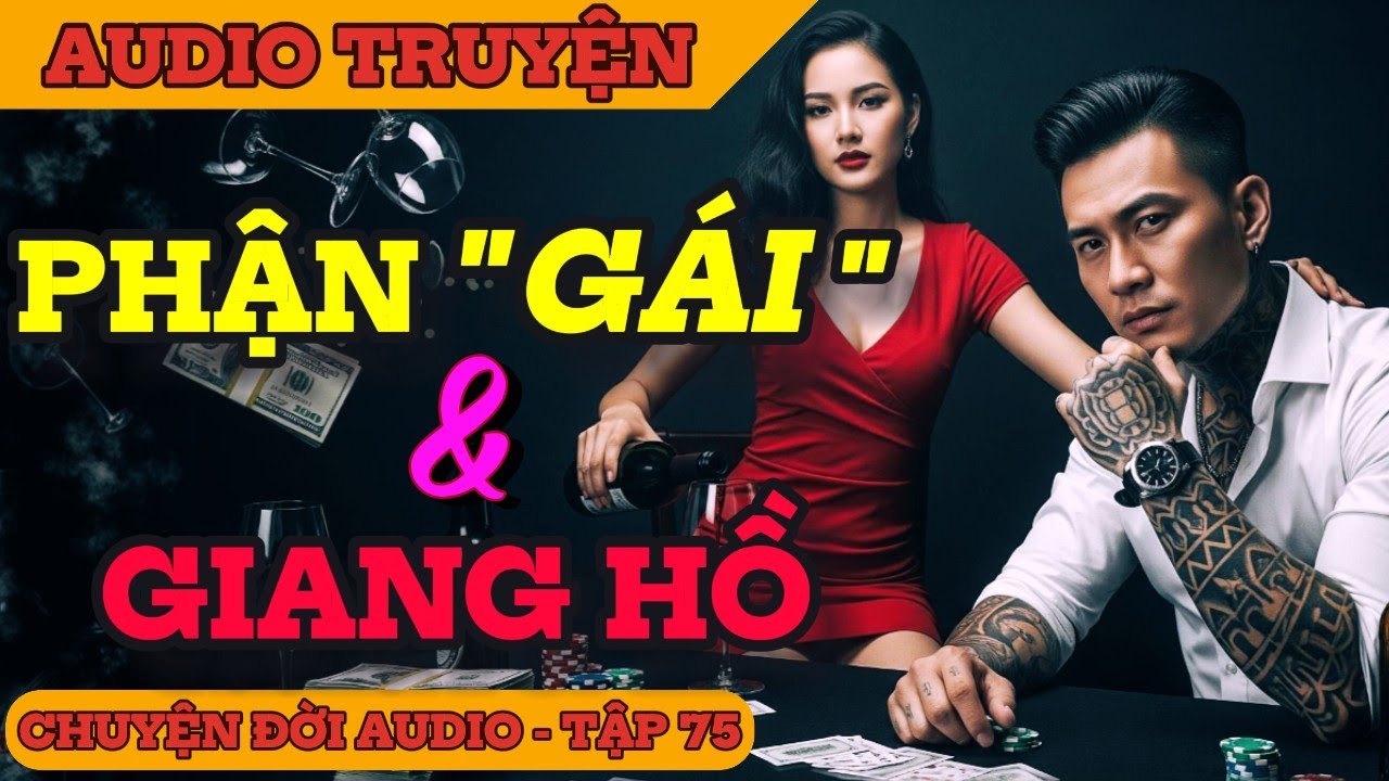 Chuyện Đời: Phận Gái & Giang Hồ - Tình Yêu, Thù Hận Và Cái Giá Của Sự Phản Bội