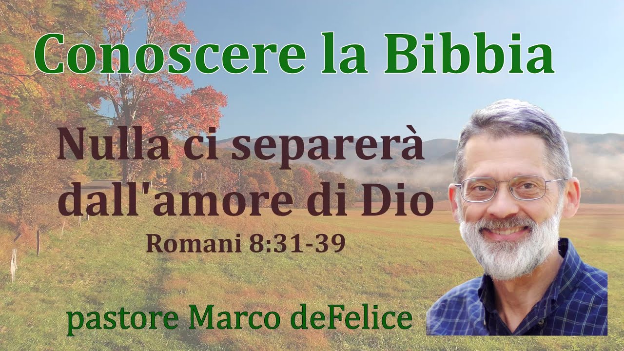 NULLA ci separerà dall'amore di Dio - Romani 8:31-39 - Marco deFelice