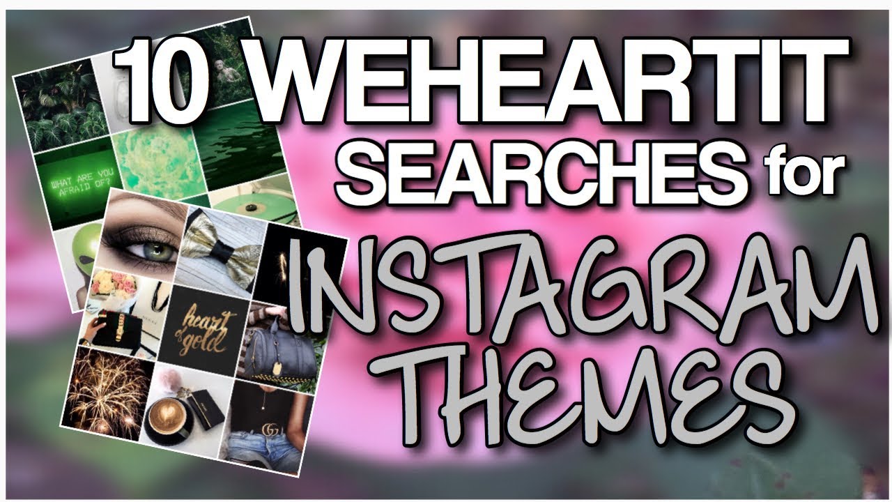 WE HEART IT SEARCHES FOR INTSTAGRAM THEMES