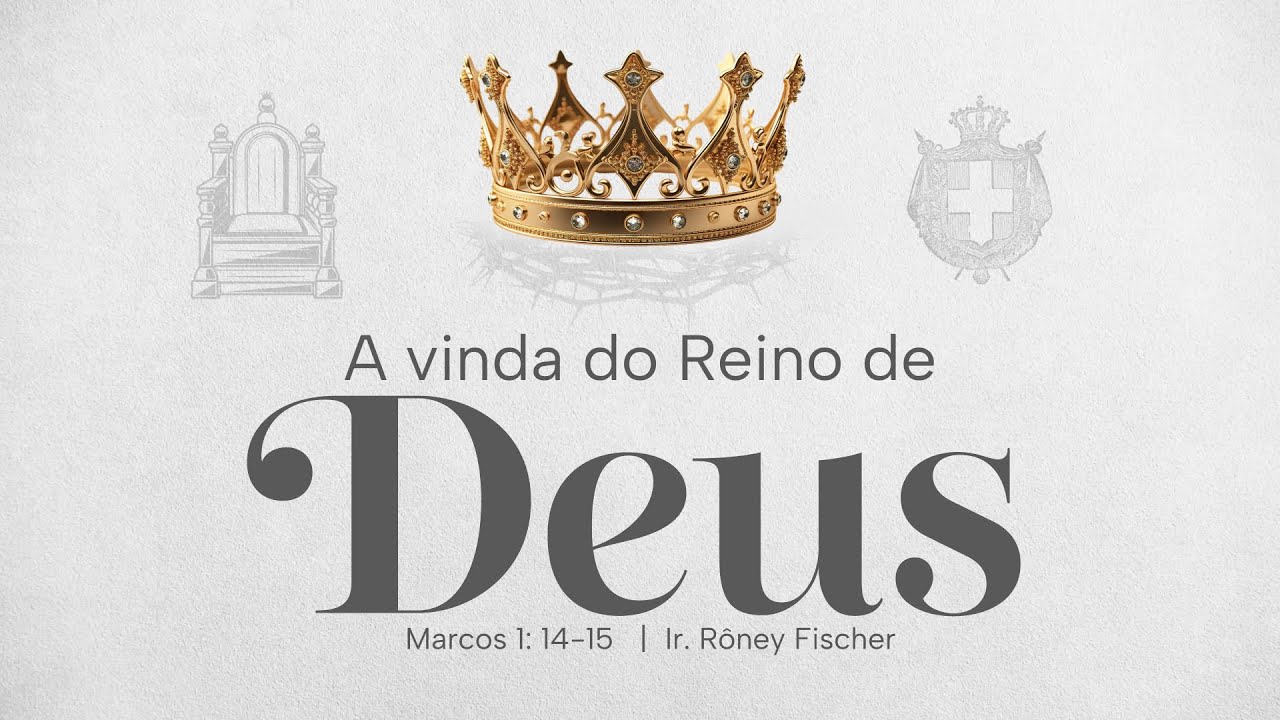 A Vinda do Reino de Deus (Marcos 1:14-15) - Ir.Rôney Fischer