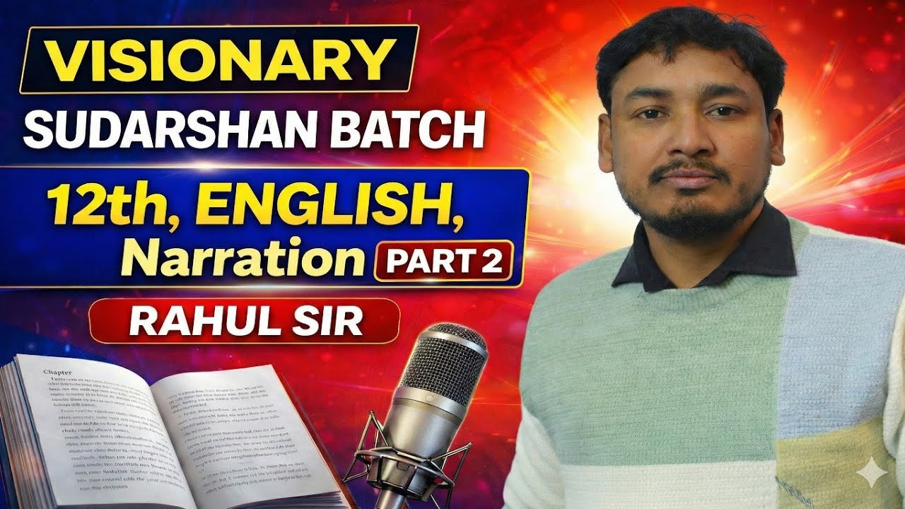 Class 12 English Narration | Part 2 | Complete Explanation by Rahul Sir | Visionary Sudarshan Batch
