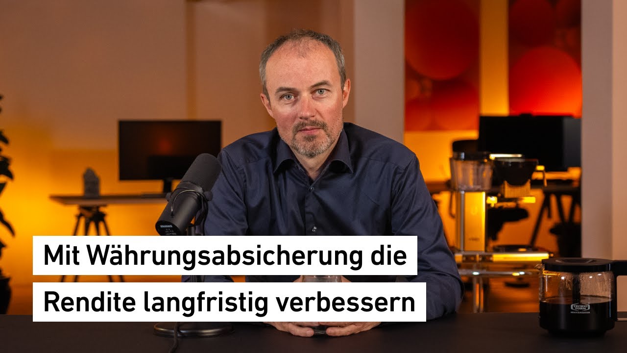 #26 Mit Währungsabsicherung deine Rendite langfristig verbessern